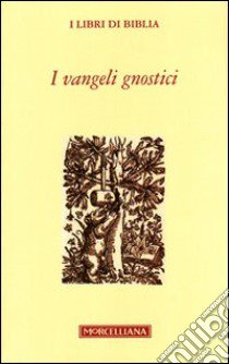 I Vangeli gnostici libro di Stefani P. (cur.)