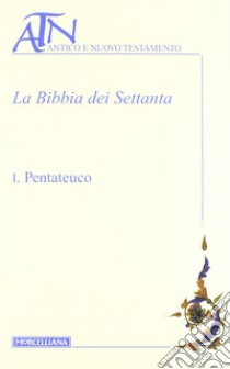 La Bibbia dei Settanta. Testo greco a fronte. Vol. 1: Pentateuco libro di Sacchi P. (cur.)