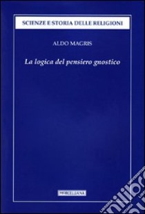 La logica del pensiero gnostico libro di Magris Aldo