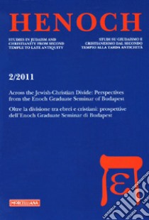 Henoch (2011). Ediz. multilingue. Vol. 2: Across the Jewish-Christian Divide: Perspectives from the Enoch Graduate Seminar of Bucarest-Oltre la divisione tra ebrei e cristiani: prospettive dell'Enoch Graduate Seminar di Budapest libro