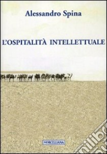 L'ospitalità intellettuale libro di Spina Alessandro