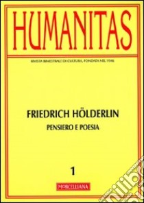 Humanitas (2012). Vol. 1: Friedrich Hölderlin. Pensiero e poesia libro di Polledri E. (cur.)