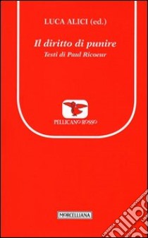 Il diritto di punire. Testi di Paul Ricoeur libro di Ricoeur Paul; Alici L. (cur.)