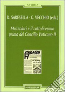 Mazzolari e il cattolicesimo prima del Concilio Vaticano II libro di Saresella D. (cur.); Vecchio G. (cur.)