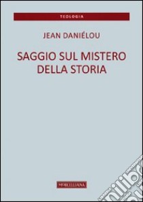 Saggio sul mistero della storia libro di Daniélou Jean; Canobbio G. (cur.)