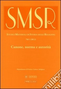 SMSR. Studi e materiali di storia delle religioni (2012). Vol. 78/1: Canone, norma e autorità libro