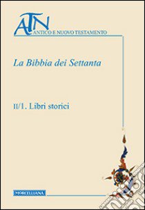 La Bibbia dei Settanta. Vol. 2: Libri storici libro di Borbone P. G. (cur.)