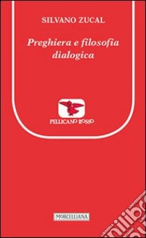 Preghiera e filosofia dialogica libro di Zucal Silvano