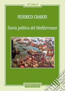 Storia politica del Mediterraneo libro di Chabod Federico