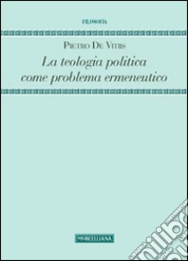 La teologia politica come problema ermeneutico libro di De Vitiis Pietro