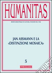 Humanitas (2013). Vol. 5: Jan Assmann e la distinzione mosaica libro di Celada Ballanti R. (cur.); Ghia F. (cur.)