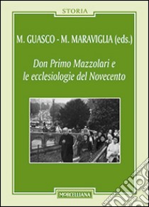 Don Primo Mazzolari e le ecclesiologie del '900 libro di Guasco M. (cur.); Maraviglia M. (cur.)