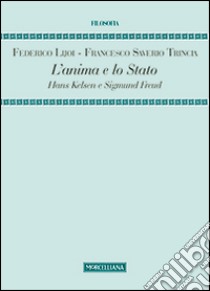 L'anima e lo Stato. Hans Kelsen e Sigmund Freud libro di Lijoi Federico; Trincia Francesco S.