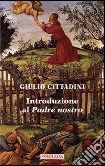 Introduzione al Padre nostro libro di Cittadini Giulio