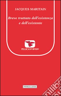 Breve trattato dell'esistenza e dell'esistente libro di Maritain Jacques