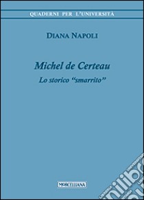 Michel de Certeau. Lo storico «smarrito» libro di Napoli Diana