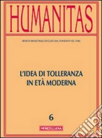 Humanitas (2014). Vol. 4: L'idea di tolleranza in età moderna libro di Peroli E. (cur.)