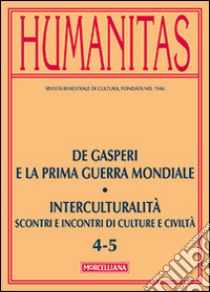 Humanitas (2014). Vol. 5: De Gasperi e la prima guerra mondiale. Interculturalità. Scontri e incontri di culture e civiltà libro di Tognon G. (cur.); D'Anna G. (cur.); Santasilia S. (cur.)