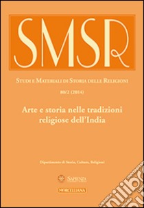 SMSR. Studi e materiali di storia delle religioni (2014). Vol. 80: Arte e storia nelle tradizioni religiose dell'India libro di Scialpi F. (cur.)