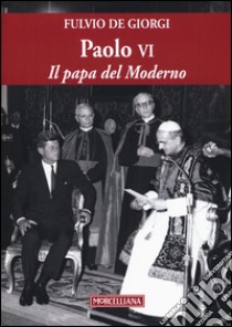 Paolo VI. Il papa del Moderno libro di De Giorgi Fulvio