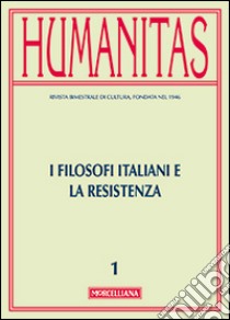 Humanitas (2015). Vol. 1: I filosofi italiani e la resistenza libro di Bertoletti I. (cur.)