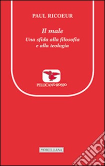 Il male. Una sfida alla filosofia e alla teologia libro di Ricoeur Paul