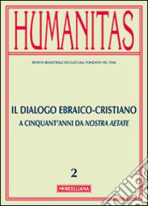 Humanitas (2015). Vol. 2: Il dialogo ebraico-cristiano. A cinquant'anni da Nostra Aetate libro di Giuliani M. (cur.)