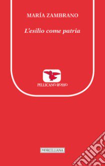 L'esilio come patria libro di Zambrano María; Savignano A. (cur.)