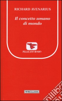 Il concetto umano di mondo libro di Avenarius Richard; Russo Krauss C. (cur.); Russo Krauss C. (cur.)