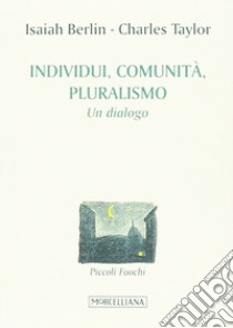 Individuo, pluralismo, comunità libro di Berlin Isaiah; Taylor Charles; Bignotti S. (cur.)