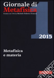 Giornale di metafisica (2015). Vol. 1: Metafisica e materia libro di Cicatello A. (cur.); Städtler M. (cur.)