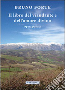 Il libro del viandante e dell'amore divino libro di Forte Bruno