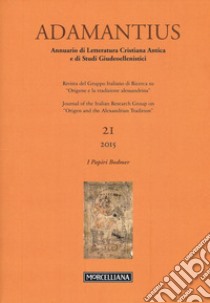 Adamantius. Notiziario del Gruppo italiano di ricerca su «Origene e la tradizione alessandrina». Vol. 21: I papiri Bodmer libro