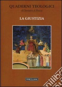 La giustizia libro di Canobbio G. (cur.); Donini A. (cur.); Maiolini R. (cur.)