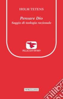 Pensare Dio. Saggio di teologia razionale libro di Tetens Holm; Aguti A. (cur.)