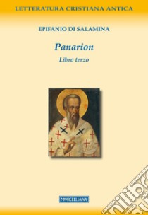 Panarion. Testo greco a fronte. Vol. 3 libro di Epifanio di Salamina; Pini G. (cur.)