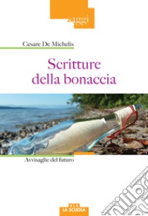 Scritture della bonaccia. Avvisaglie del futuro libro di De Michelis Cesare