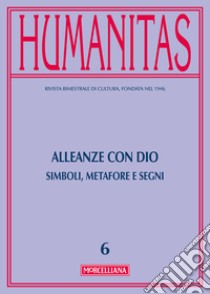 Humanitas (2016). Vol. 6: Alleanze con Dio. Simboli, metafore e segni libro di Pace E. (cur.); Piccinini M. (cur.)