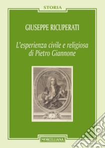 L'esperienza civile e religiosa di Pietro Giannone. Nuova ediz. libro di Ricuperati Giuseppe