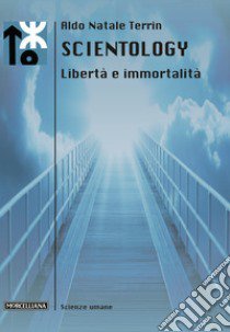 Scientology. Libertà e immortalità libro di Terrin Aldo Natale