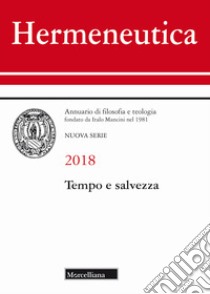 Hermeneutica. Annuario di filosofia e teologia (2018). Tempo e salvezza libro