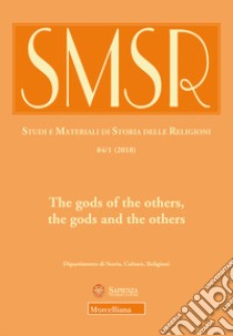 SMSR. Studi e materiali di storia delle religioni (2018). Vol. 84/1: The gods of the others, the gods and the others libro