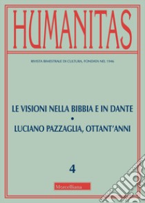 Humanitas (2018). Vol. 4: Le visioni nella Bibbia e in Dante-Luciano Pazzaglia, ottant'anni (luglio-agosto) libro di Caimi L. (cur.); Stefani P. (cur.)