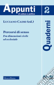 Percorsi di senso. Fra dimensione civile ed ecclesiale libro di Caimi L. (cur.)