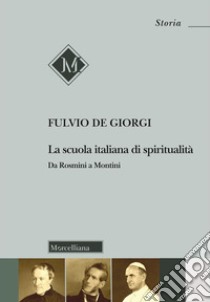 La scuola italiana di spiritualità. Da Rosmini a Montini libro di De Giorgi Fulvio