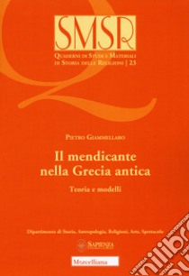 Il mendicante nella Grecia antica. Teoria e modelli libro di Giammellaro Pietro