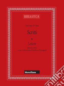 Scritti. Ediz. critica. Vol. 4: Lettere libro di Tommaso da Olera; Bartolomei Romagnoli A. (cur.)