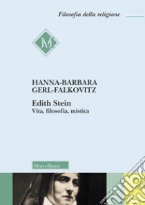 Edith Stein. Vita, filosofia, mistica libro di Gerl-Falkovitz Hanna Barbara