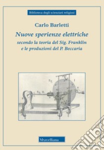 Nuove sperienze elettriche secondo la teoria del Sig. Franklin e le produzioni del P. Beccaria libro di Barletti Carlo; Giudice F. (cur.)