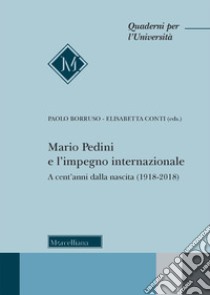 Mario Pedini e l'impegno internazionale. A cent'anni dalla nascita (1918-2018) libro di Borruso P. (cur.); Conti E. (cur.)